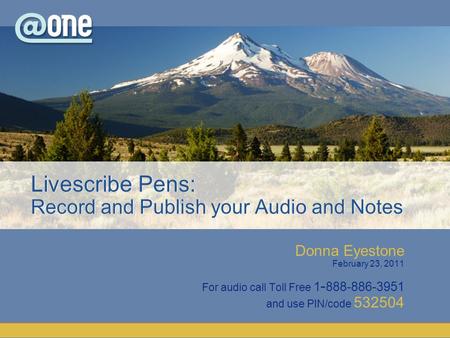 Donna Eyestone February 23, 2011 For audio call Toll Free 1 - 888-886-3951 and use PIN/code 532504.