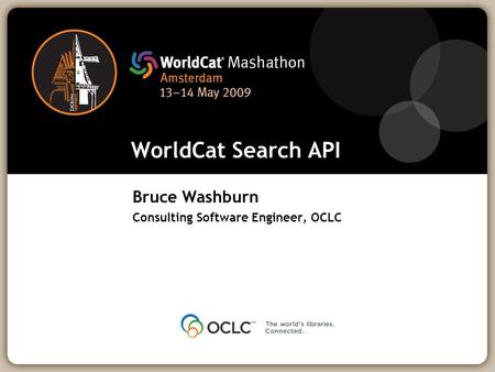 WorldCat Search API Bruce Washburn Consulting Software Engineer, OCLC.
