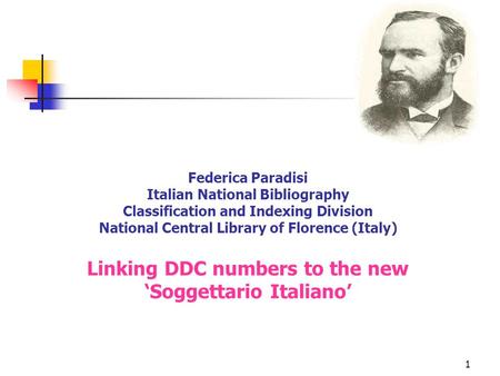 1 Federica Paradisi Italian National Bibliography Classification and Indexing Division National Central Library of Florence (Italy) Linking DDC numbers.