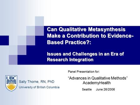 Can Qualitative Metasynthesis Make a Contribution to Evidence-Based Practice?: Issues and Challenges in an Era of Research Integration   Panel Presentation.