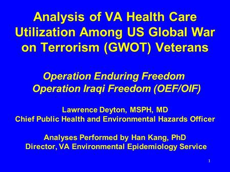 1 Analysis of VA Health Care Utilization Among US Global War on Terrorism (GWOT) Veterans Analysis of VA Health Care Utilization Among US Global War on.