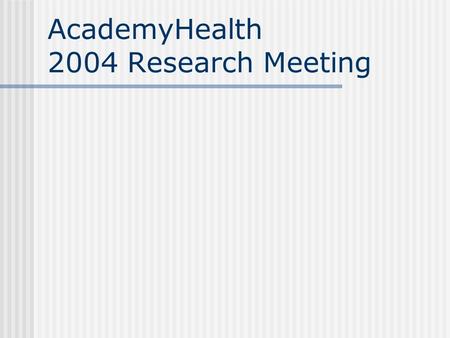AcademyHealth 2004 Research Meeting. ASPE Human Services Policy Research Agenda Ann McCormick Office of Human Services Policy ASPE/DHHS.