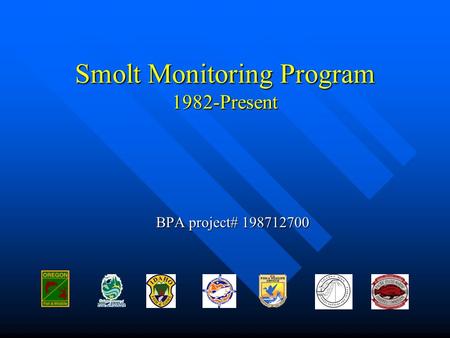 Smolt Monitoring Program 1982-Present BPA project# 198712700.