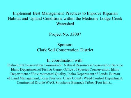 Implement Best Management Practices to Improve Riparian Habitat and Upland Conditions within the Medicine Lodge Creek Watershed Project No. 33007 Sponsor: