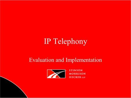 IP Telephony Evaluation and Implementation. Athelene Gieseman Director of Information Services