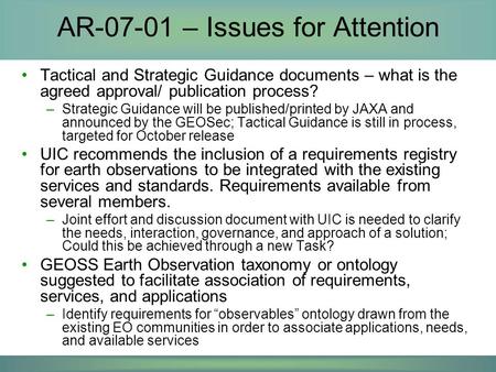 AR-07-01 – Issues for Attention Tactical and Strategic Guidance documents – what is the agreed approval/ publication process? –Strategic Guidance will.
