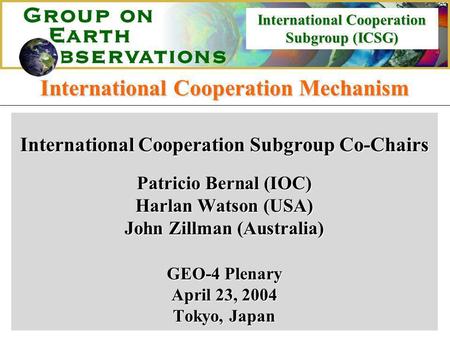 International Cooperation Subgroup (ICSG) International Cooperation Mechanism International Cooperation Subgroup Co-Chairs Patricio Bernal (IOC) Harlan.