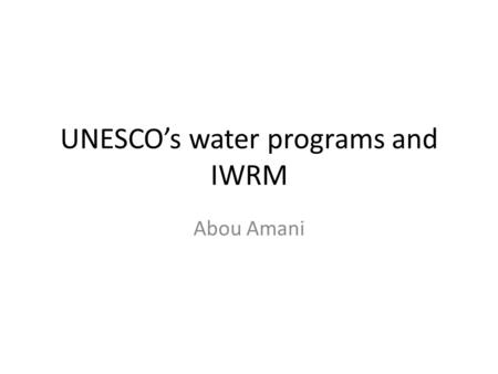 UNESCO’s water programs and IWRM