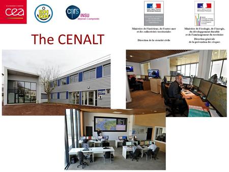 The CENALT. Key dates of the French tsunami warning centre project November 2005 : first international meeting on tsunami alert systems in the Mediterranean.