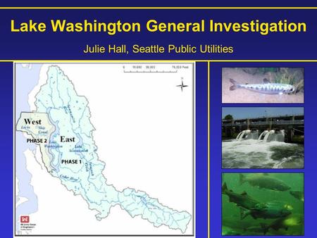 Lake Washington General Investigation Julie Hall, Seattle Public Utilities.