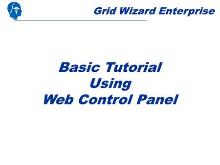 Grid Wizard Enterprise Basic Tutorial Using Web Control Panel.