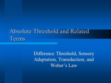 Absolute Threshold and Related Terms