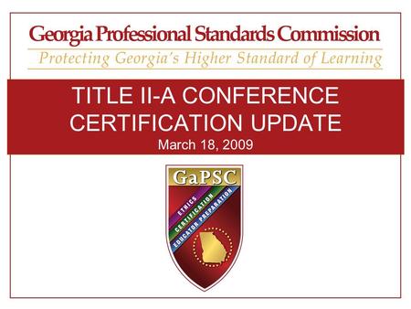 TITLE II-A CONFERENCE CERTIFICATION UPDATE March 18, 2009.