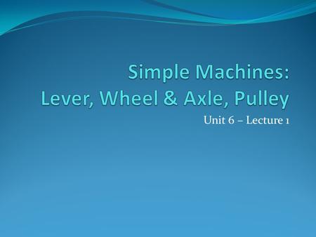 Simple Machines: Lever, Wheel & Axle, Pulley