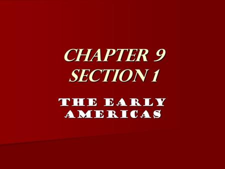 Chapter 9 Section 1 The Early Americas.