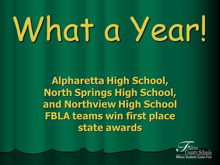 What a Year! Alpharetta High School, North Springs High School, and Northview High School FBLA teams win first place state awards.