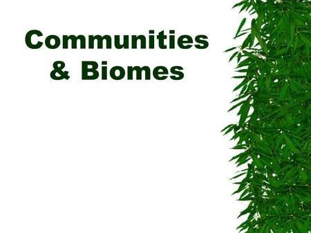 Communities & Biomes.