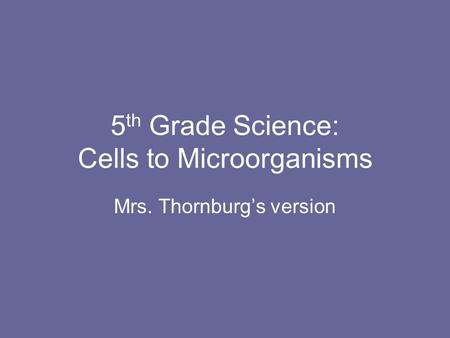 5th Grade Science: Cells to Microorganisms