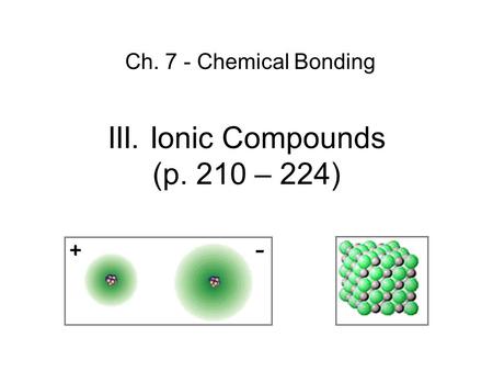 III. Ionic Compounds (p. 210 – 224)