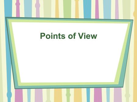 Points of View.