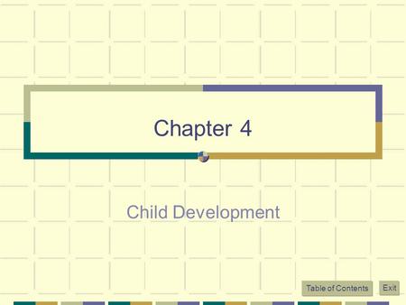 Chapter 4 Child Development Table of Contents Exit.