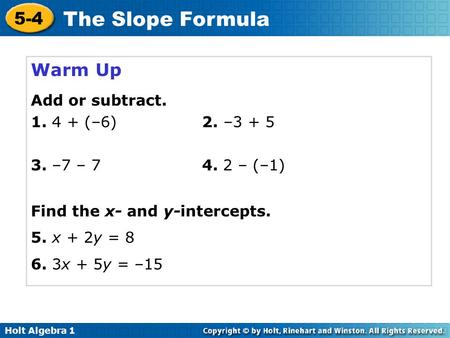 Warm Up Add or subtract (–6) 2. – –7 – – (–1)