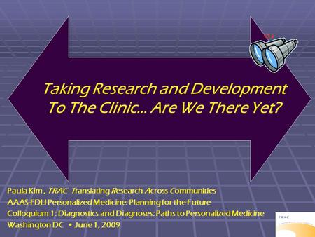 Taking Research and Development To The Clinic… Are We There Yet?