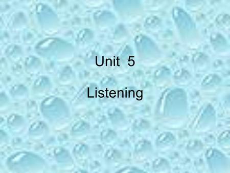 Unit 5 Listening. Listening Task Listening Skills To correct mistakes when you listen to a poem, you should: 1.read through the poem in the text and.