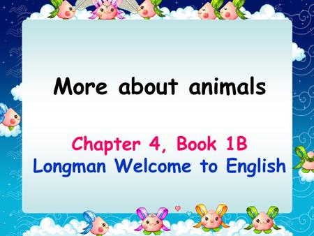 Chapter 4, Book 1B Longman Welcome to English