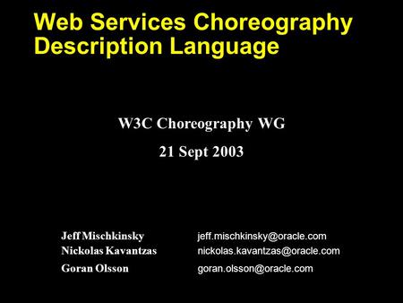 Jeff Mischkinsky Nickolas Kavantzas Goran Olsson Web Services Choreography.