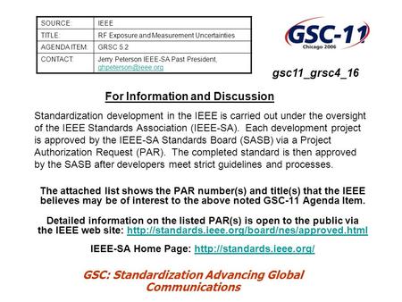 GSC: Standardization Advancing Global Communications For Information and Discussion Standardization development in the IEEE is carried out under the oversight.