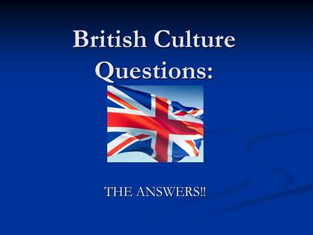 British Culture Questions: THE ANSWERS!!. 1. What are the bagpipes?