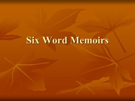 Six Word Memoirs. Writing Do Now: Correct the following M.U.G. Shot: Correct the following M.U.G. Shot: lets eat grandpa jack kool right!