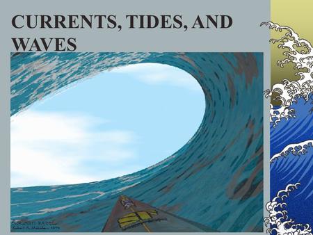 CURRENTS, TIDES, AND WAVES