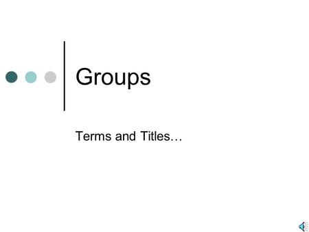 Groups Terms and Titles….