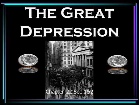 The Great Depression Chapter 22 Sec 1&2 Many American industries werent making large profits. –Steel, railroads, cars, construction, coal mining, lumber.