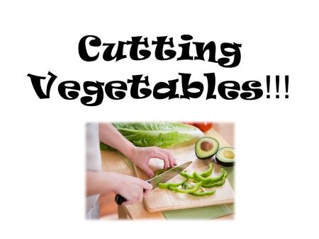 Cutting Vegetables!!!.