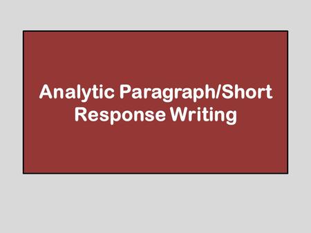 Analytic Paragraph/Short Response Writing