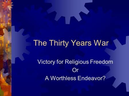 The Thirty Years War Victory for Religious Freedom Or A Worthless Endeavor?
