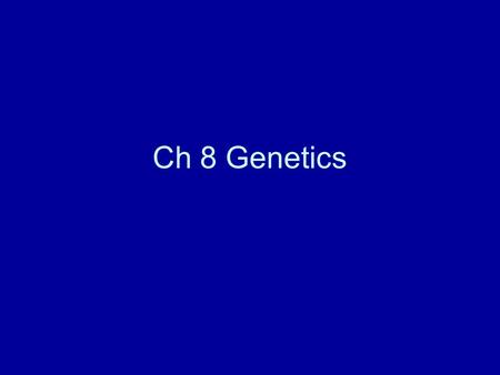 Ch 8 Genetics. New journal: Ch 8 1. Define heredity. The passing of characteristics from parent to offspring.