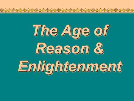 The Age of Reason & Enlightenment