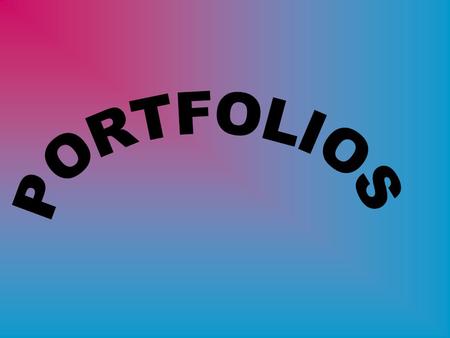 WHAT PRODUCTS SHOULD BE INCLUDED TO FORM AN EFFECTIVE STUDENT PORTFOLIO ?