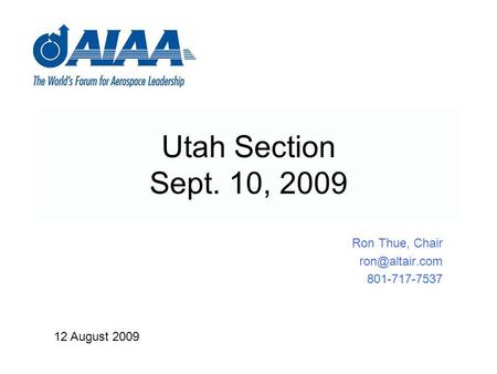Ron Thue, Chair 801-717-7537 Utah Section Sept. 10, 2009 12 August 2009.