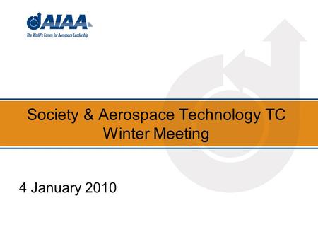 Society & Aerospace Technology TC Winter Meeting 4 January 2010.