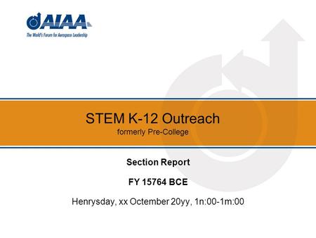STEM K-12 Outreach formerly Pre-College Section Report FY 15764 BCE Henrysday, xx Octember 20yy, 1n:00-1m:00.