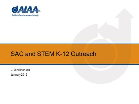 SAC and STEM K-12 Outreach L. Jane Hansen January 2013.