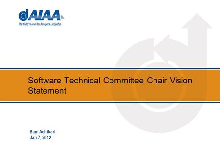 Software Technical Committee Chair Vision Statement Sam Adhikari Jan 7, 2012.