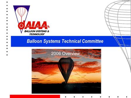 Balloon Systems Technical Committee 2006 Overview.