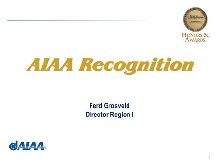1. 2 Recognizing outstanding achievement is one of the primary responsibilities of the Institute Recognition: Membership Upgrades Honors & Awards Recognition.