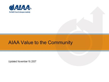 AIAA Value to the Community Updated: November 19, 2007.